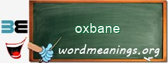WordMeaning blackboard for oxbane